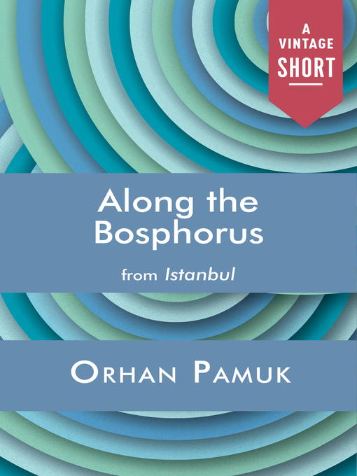 Title details for Along the Bosphorus by Orhan Pamuk - Available